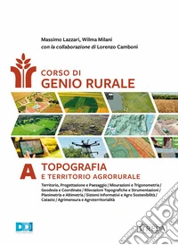 Corso di genio rurale. Per gli Ist. tecnici e professionali. Con e-book. Con espansione online. Vol. A-B: Topografia e territorio agrorurale-Costruzioni e territorio agrorurale libro