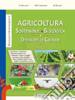 CORSO AGRICOLTURA SOSTENIBILE BIOLOGICA E DIFESA DELLE COLTURE A NUOVA EDIZ. libro