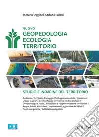 Nuovo Geopedologia Ecologia Territorio. Studio e indagine del territorio. Per gli Ist. tecnici e professionali. Con e-book libro