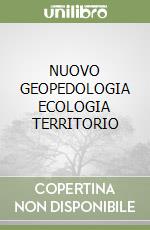 NUOVO GEOPEDOLOGIA ECOLOGIA TERRITORIO libro