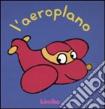 L'aeroplano. Ediz. illustrata libro