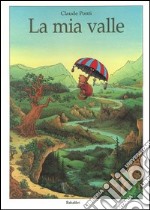 La mia valle. Ediz. a colori libro