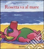 Rosetta va al mare. Ediz. illustrata