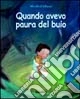 Quando avevo paura del buio. Ediz. a colori