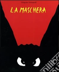 La maschera. Ediz. illustrata libro