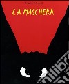 La maschera. Ediz. illustrata libro