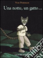 Una notte, un gatto.... Ediz. illustrata libro