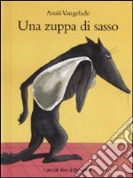 Una zuppa di sasso. Ediz. illustrata libro