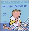 Hai la pappa dappertutto! Ediz. illustrata libro di Ashbé Jeanne