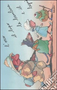 L'orco, il lupo, la bambina e il bignè. Ediz. illustrata libro