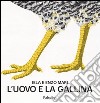 L'uovo e la gallina. Ediz. illustrata libro