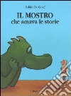 Il mostro che amava le storie. Ediz. illustrata libro di De Greef Sabine