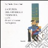 La storia del generale Tommaso, quello che non voleva mai fare la guerra. Ediz. illustrata libro di Tutino Vercelloni Isa