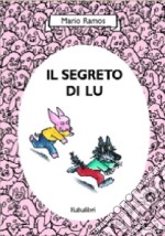 Il segreto di Lu. Ediz. illustrata libro