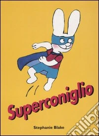 Superconiglio. Ediz. illustrata libro