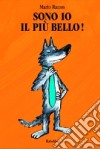 Sono io il più bello! libro