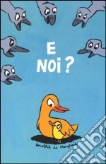 E noi? Ediz. illustrata libro