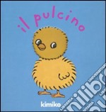 Il pulcino. Ediz. illustrata libro