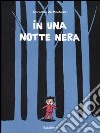 In una notte nera. Ediz. illustrata libro di Monfreid Dorothée de