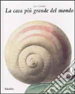 La Casa più grande del mondo. Ediz. illustrata libro