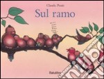 Sul ramo. Ediz. illustrata libro