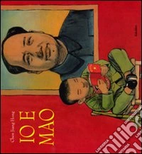 Io e Mao. Ediz. illustrata