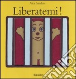 Liberatemi. Ediz. illustrata libro