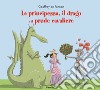 La principessa, il drago e il prode cavaliere. Ediz. a colori libro di Pennart Geoffroy de