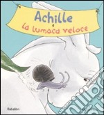 Achille e la lumaca veloce libro