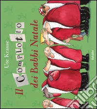 Il complotto dei Babbi Natali. Ediz. a colori libro