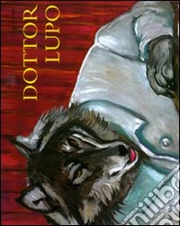 Dottor lupo. Ediz. illustrata libro