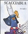 Scacciabua. Ediz. illustrata libro