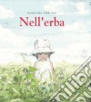 Nell'erba. Ediz. illustrata libro