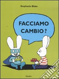 Facciamo cambio? Ediz. illustrata libro