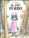 Il più furbo. Ediz. illustrata libro