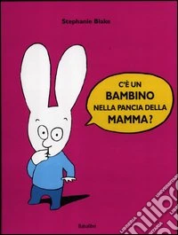 C'è un bambino nella pancia della mamma? Ediz. illustrata libro
