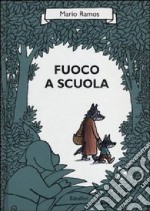 Fuoco a scuola. Ediz. illustrata libro