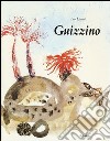 Guizzino. Ediz. illustrata libro