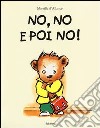 No, no e poi no! Ediz. illustrata libro di D'Allancé Mireille