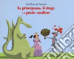 La principessa, il drago e il prode cavaliere libro