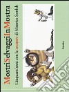 Mostri selvaggi in mostra. Cinquant'anni con le creature di Maurice Sendak. Ediz. illustrata libro