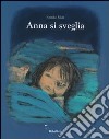 Anna si sveglia. Ediz. illustrata libro