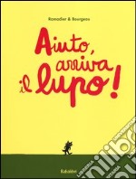 Aiuto, arriva il lupo! Ediz. illustrata libro