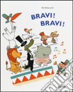 Bravi! Bravi! Ediz. illustrata libro