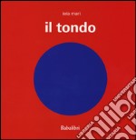 Il tondo. Ediz. illustrata libro