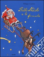 Babbo Natale e le formiche. Ediz. illustrata libro