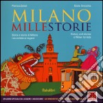 Milano millestorie. Storia e storie di Milano raccontate ai ragazzi. Ediz. italiana e inglese libro