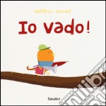 Io vado! Ediz. illustrata libro