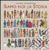 Siamo noi la storia libro