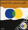 Piccolo blu e piccolo giallo. Ediz. illustrata. Con CD Audio libro